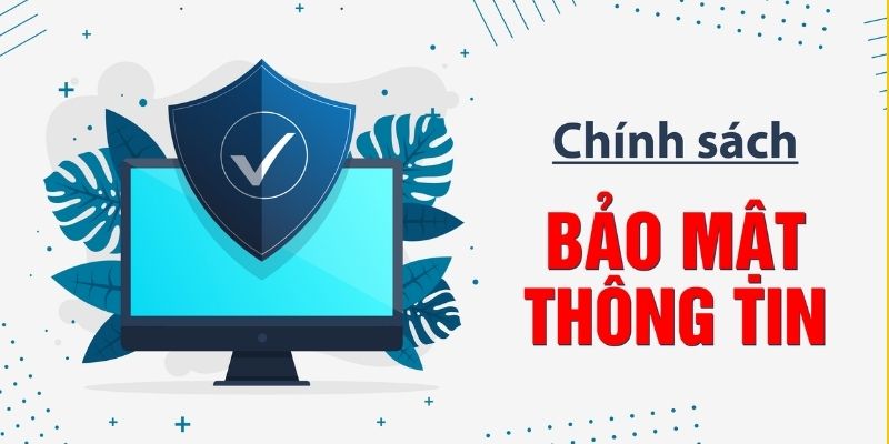 Các quy định trong chính sách bảo mật bạn cần biết