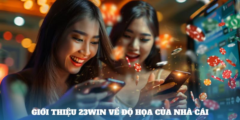 Giới thiệu 23WIN về độ họa của nhà cái