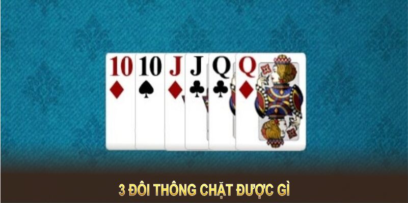 3 Đôi Thông Chặt Được Gì? Bí Kíp Chinh Phục Bài Cao Tay