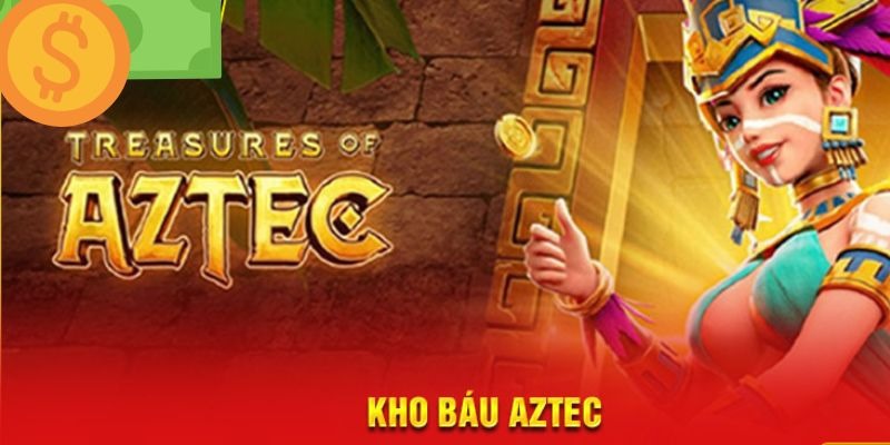 Kho báu Aztec - Tựa game Nổ hũ siêu lý thú, Jackpot đỉnh